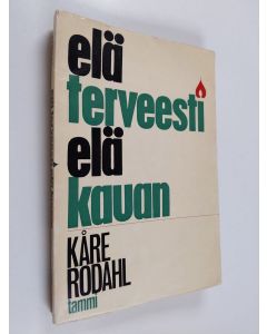 Kirjailijan Kåre Rodahl käytetty kirja Elä terveesti - elä kauan