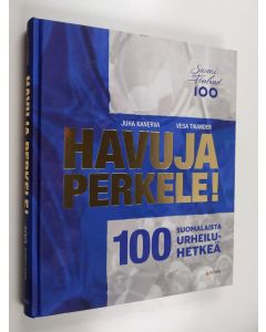 Kirjailijan Vesa Tikander & Juha Kanerva käytetty kirja Havuja perkele! : 100 suomalaista urheiluhetkeä