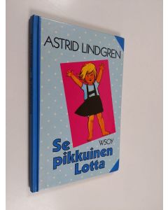 Kirjailijan Astrid Lindgren käytetty kirja Se pikkuinen Lotta