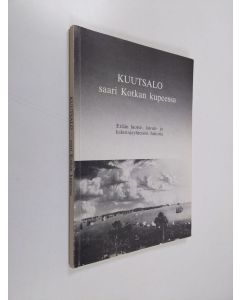 käytetty kirja Kuutsalo saari Kotkan kupeessa - erään luotsi-, laivuri- ja kalastajayhteisön historia