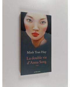 Kirjailijan Minh Tran Huy käytetty kirja La double vie d'Anna Song - roman