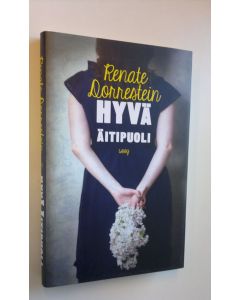 Kirjailijan Renate Dorrestein uusi kirja Hyvä äitipuoli