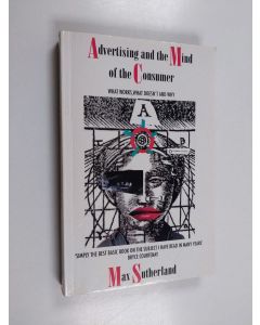 Kirjailijan Max Sutherland käytetty kirja Advertising and the mind of the consumer : what works, what does'nt and why