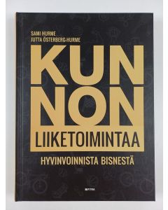 Kirjailijan Jutta Österberg-Hurme & Sami Hurme uusi kirja Kunnon liiketoimintaa : hyvinvoinnista bisnestä (UUSI)