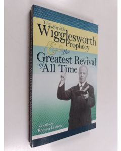 Kirjailijan Smith Wigglesworth käytetty kirja The Smith Wigglesworth Prophecy and the Greatest Revival of All Time
