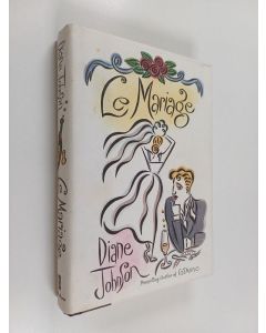 Kirjailijan Diane Johnson käytetty kirja Le mariage : a novel