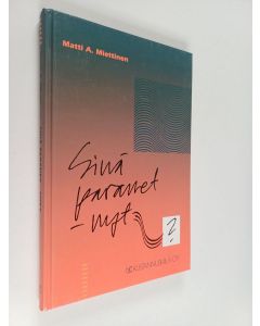Kirjailijan Matti A. Miettinen käytetty kirja Sinä paranet - nyt?