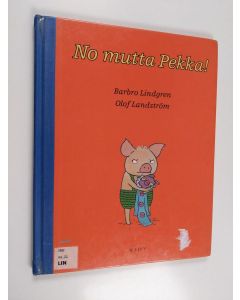 Kirjailijan Barbro Lindgren käytetty kirja No mutta Pekka!