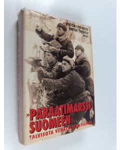Kirjailijan Viktor Stepakov & Dmitri Orehov käytetty kirja Paraatimarssi Suomeen : Talvisota venäläisten silmin