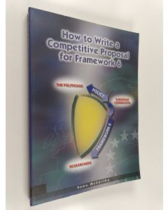Kirjailijan Seán McCarthy käytetty kirja How to write a competitive proposal for Framework 6 : a research managers handbook