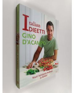 Kirjailijan Gino D'Acampo käytetty kirja Italian dieetti : nauti italialaisia herkkuja ja laihdu!