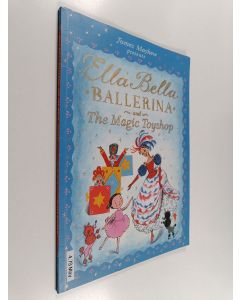 Kirjailijan James Mayhew käytetty kirja Ella Bella Ballerina and the Magic Toyshop