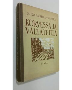 Kirjailijan Kauko Haahtela käytetty kirja Korvessa ja valtateillä : valikoima suomalaista proosaa ja lyriikkaa