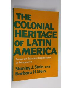 Kirjailijan Stanley J. Stein käytetty kirja The colonial heritage of Latin America : essays on economic dependence in perspective