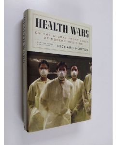 Kirjailijan Richard C. Horton käytetty kirja Health wars : on the global front lines of modern medicine