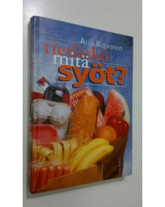Kirjailijan Auli Koponen käytetty kirja Tiedätkö, mitä syöt