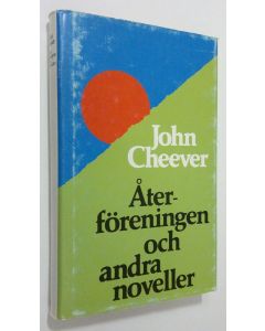 Kirjailijan John Cheever käytetty kirja Återföreningen och andra noveller