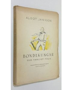 Kirjailijan Algot Jansson käytetty kirja Bondekungar och vanligt folk