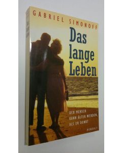 Kirjailijan Gabriel Simonoff käytetty kirja Das lange Leben : der mensch kann älter werden, als er denkt (ERINOMAINEN)