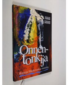 Kirjailijan Jukka Laurio käytetty kirja Onnentonkija : runoja Haukiveden rannalta
