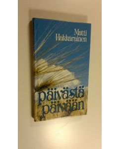 Kirjailijan Matti Hakkarainen käytetty kirja Päivästä päivään