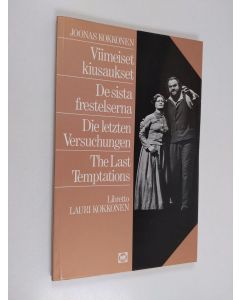 Kirjailijan Lauri Kokkonen käytetty kirja Viimeiset kiusaukset : kaksinäytöksinen ooppera (14 kohtausta) = De sista frestelserna : opera i två akter (14 scener) = The last temptations : opera in two acts (14 scenes)