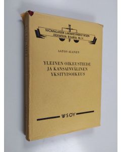 Kirjailijan Aatos Alanen käytetty kirja Yleinen oikeustiede ja kansainvälinen yksityisoikeus