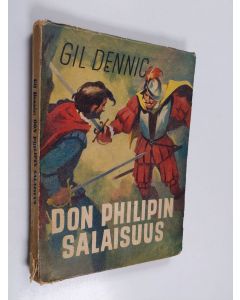 Kirjailijan Gil Dennic käytetty kirja Don Philipin salaisuus : nuorisoromaani löytöretkien ajoilta