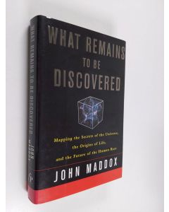 Kirjailijan John Maddox käytetty kirja What Remains to be Discovered - Mapping the Secrets of the Universe, the Origins of Life, and the Future of the Human Race