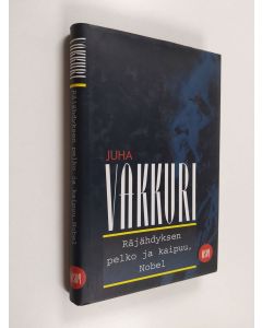 Kirjailijan Juha Vakkuri käytetty kirja Räjähdyksen pelko ja kaipuu, Nobel