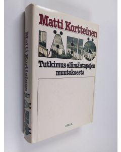 Kirjailijan Matti Kortteinen käytetty kirja Lähiö : tutkimus elämäntapojen muutoksesta