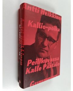 Kirjailijan Antti Heikkinen käytetty kirja Kallio-poika : peilikuvassa Kalle Päätalo