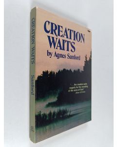 Kirjailijan Agnes Sanford käytetty kirja Creation Waits