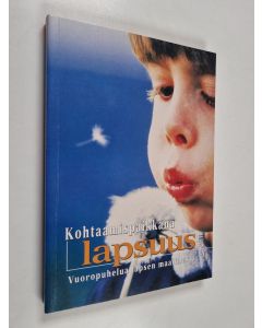 käytetty kirja Kohtaamispaikkana lapsuus : vuoropuhelua lapsen maailmasta