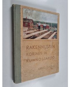 Kirjailijan Urho Orola käytetty kirja Rakennusten korjaus ja kunnossapito