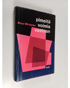 Kirjailijan Atos Wirtanen käytetty kirja Pimeitä voimia vastaan