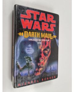 Kirjailijan Michael Reaves käytetty kirja Darth Maul : varjojen metsästäjä