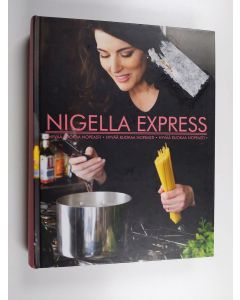 Kirjailijan Nigella Lawson käytetty kirja Nigella Express : hyvää ruokaa nopeasti