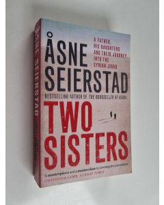 Kirjailijan Åsne Seierstad käytetty kirja Two sisters : a father, his daughter and their journey into the Syrian jihad