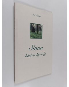 Kirjailijan Ari Sainio käytetty kirja Sinun käsiesi hyväily : runoja