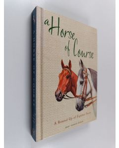 Kirjailijan Mary Frances Budzik käytetty kirja A Horse of Course : A Round Up of Equine Facts