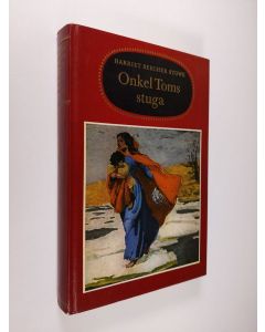 Kirjailijan Harriet Beecher Stowe käytetty kirja Onkel Toms stuga : eller LIvet bland de arma