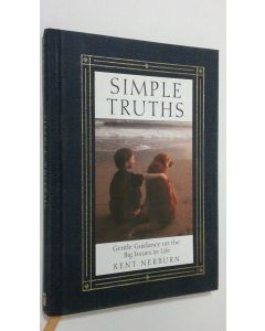 Kirjailijan Kent Nerburn käytetty kirja Simple truths : Gentle guidance on the big issues of life
