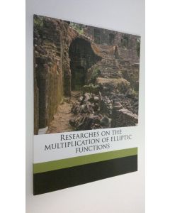 Kirjailijan Rikitaro Fujisawa käytetty kirja Researches on the multiplication of elliptic functions (UUDENVEROINEN)