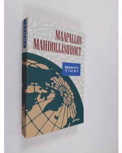 Kirjailijan Martti Tiuri käytetty kirja Maapallon mahdollisuudet