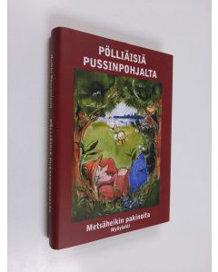 Kirjailijan Heikki Peuraniemi käytetty kirja Pölliäisiä pussinpohjalta : Metsäheikin pakinoita (UUDENVEROINEN)