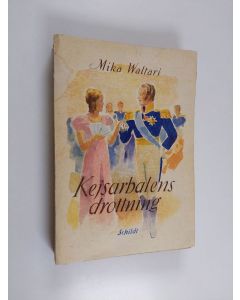 Kirjailijan Mika Waltari käytetty kirja Kejsarbalens drottning