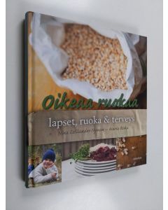 Kirjailijan Nina Colliander-Nyman käytetty kirja Oikeaa ruokaa : lapset, ruoka & terveys