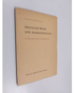 Kirjailijan Ludwig Scheuermann käytetty kirja Deutscher Wort- und Ausdrucksschatz : ein Übungsbuch für die Auslandsschulen