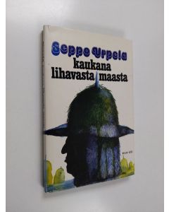 Kirjailijan Seppo Urpela käytetty kirja Kaukana lihavasta maasta